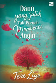 Daun Yang Jatuh Tak Pernah Membenci Angin