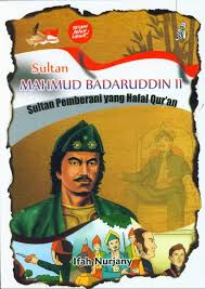 Sultan Mahmud Badaruddin II: Sultan Pemberani yang Hafal Quran